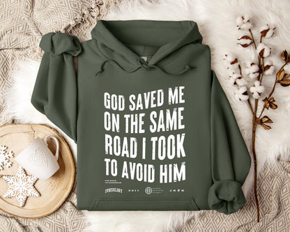 God Saved Me On The Same Road I Took To Avoid Him Hoodie