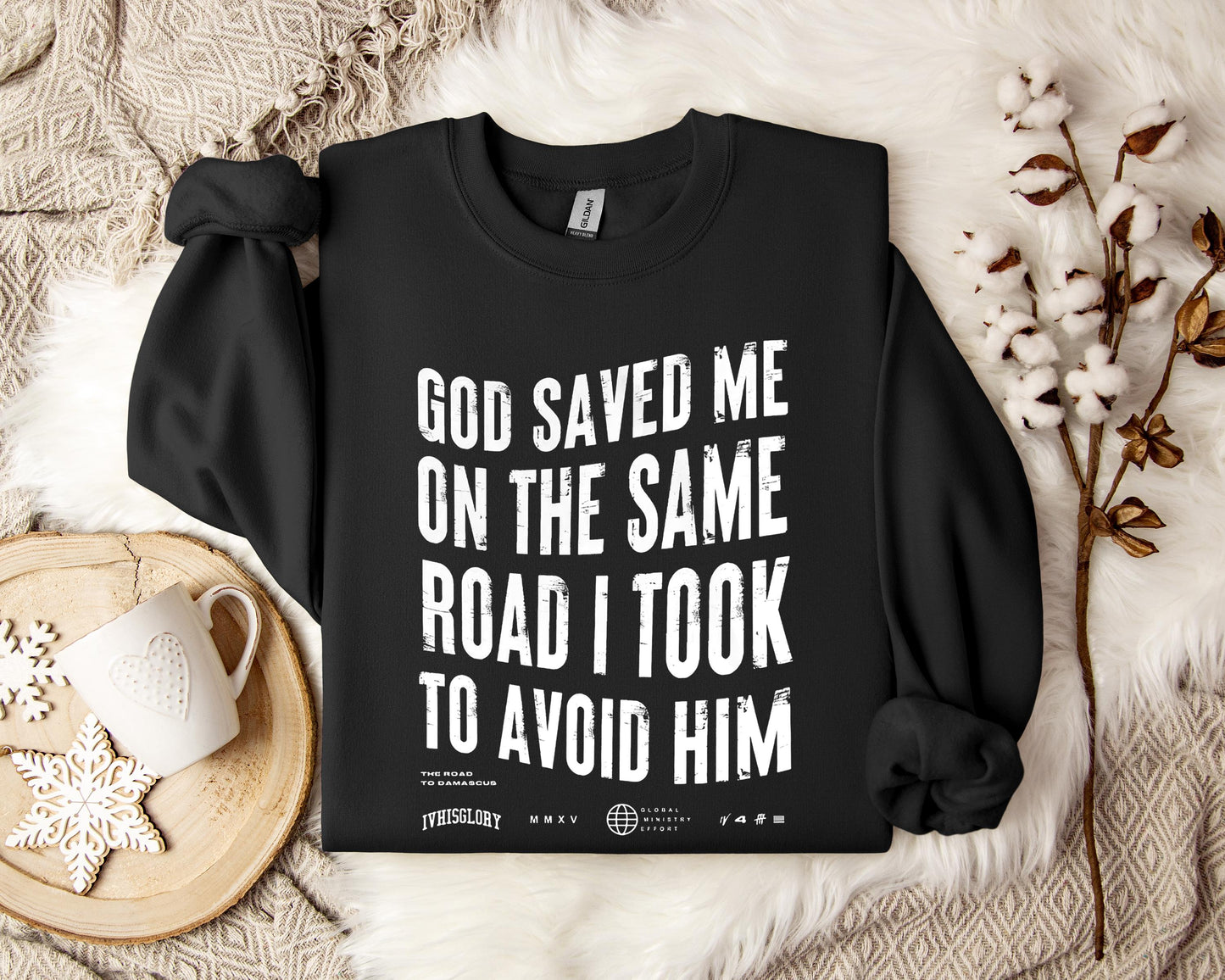 God Saved Me On The Same Road I Took To Avoid Him Sweatshirt