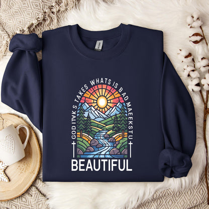 God Takes What Is Broken Makes It Beautiful 01 Sweatshirt