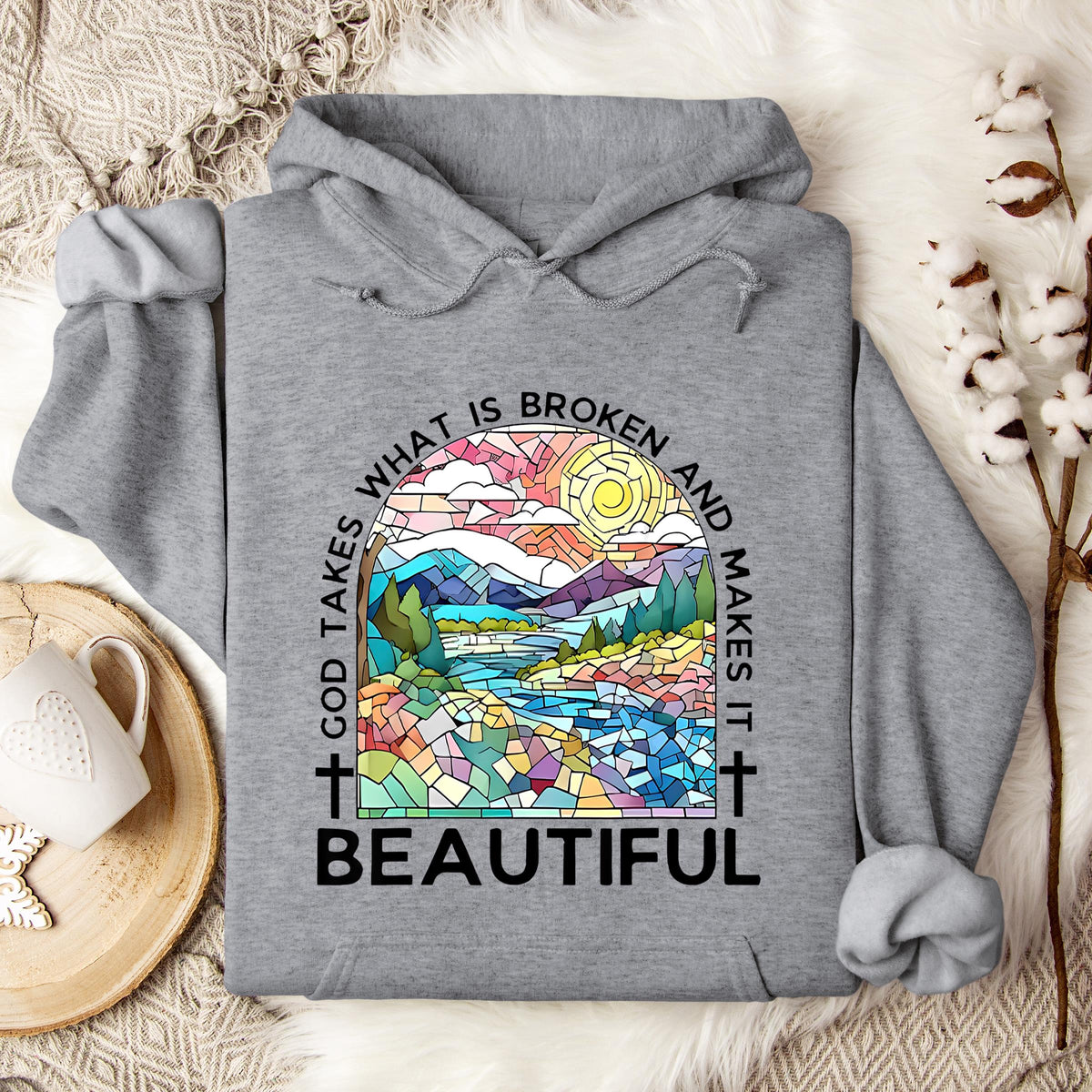 God Takes What Is Broken Makes It Beautiful 02 Hoodie