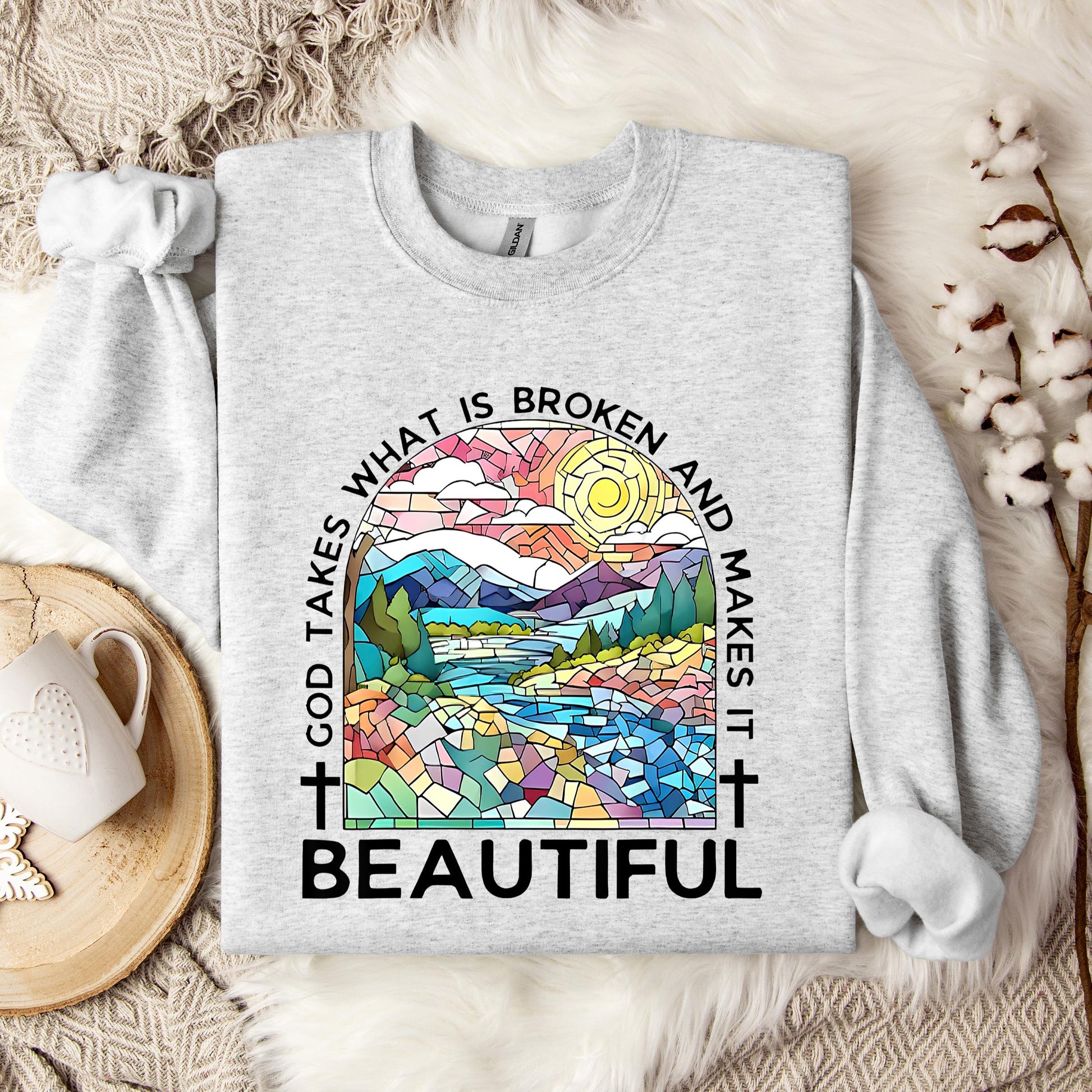 God Takes What Is Broken Makes It Beautiful 02 Sweatshirt