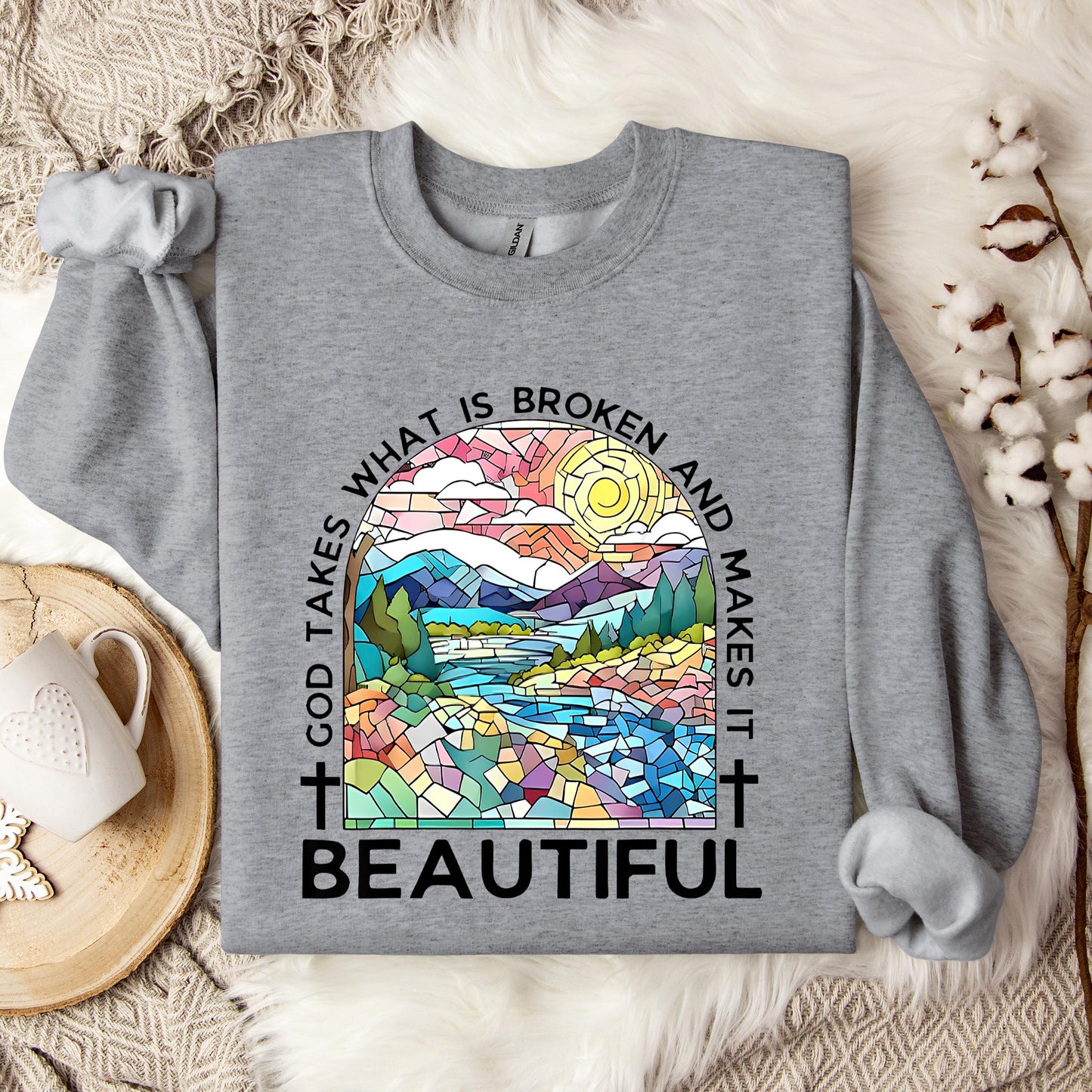 God Takes What Is Broken Makes It Beautiful 02 Sweatshirt