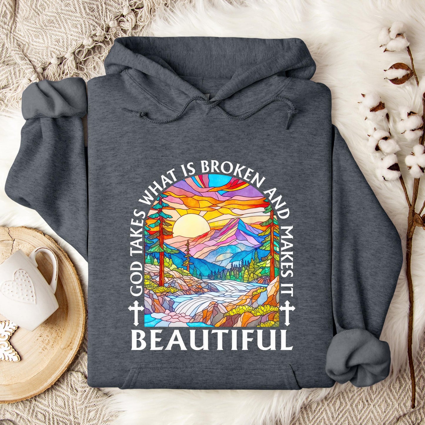 God Takes What Is Broken Makes It Beautiful 03 Hoodie