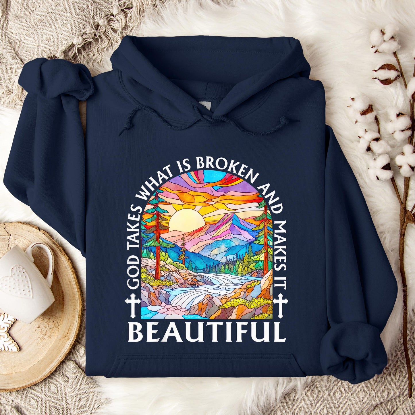 God Takes What Is Broken Makes It Beautiful 03 Hoodie