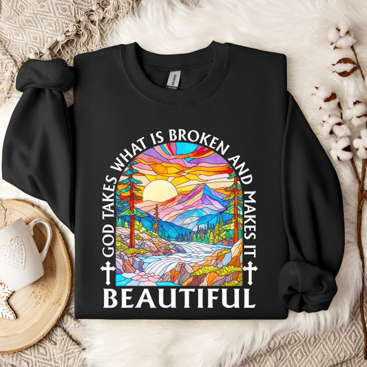 God Takes What Is Broken Makes It Beautiful 03 Sweatshirt
