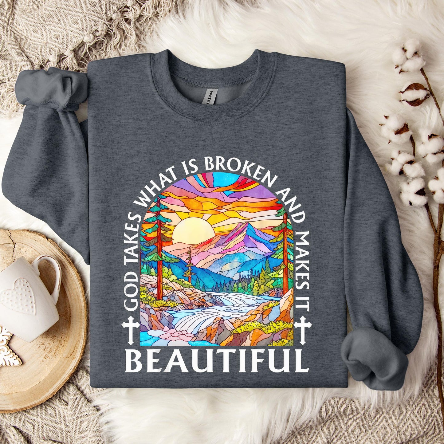 God Takes What Is Broken Makes It Beautiful 03 Sweatshirt