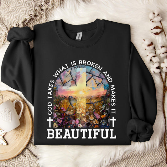God Takes What Is Broken Makes It Beautiful 04 Sweatshirt