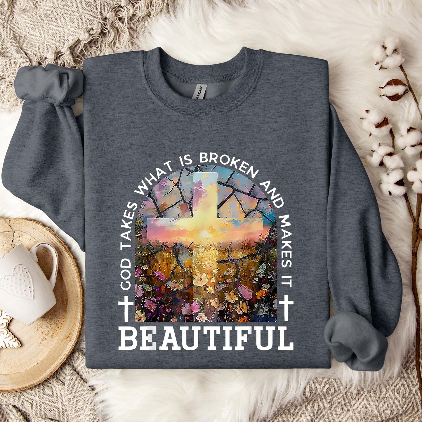 God Takes What Is Broken Makes It Beautiful 04 Sweatshirt