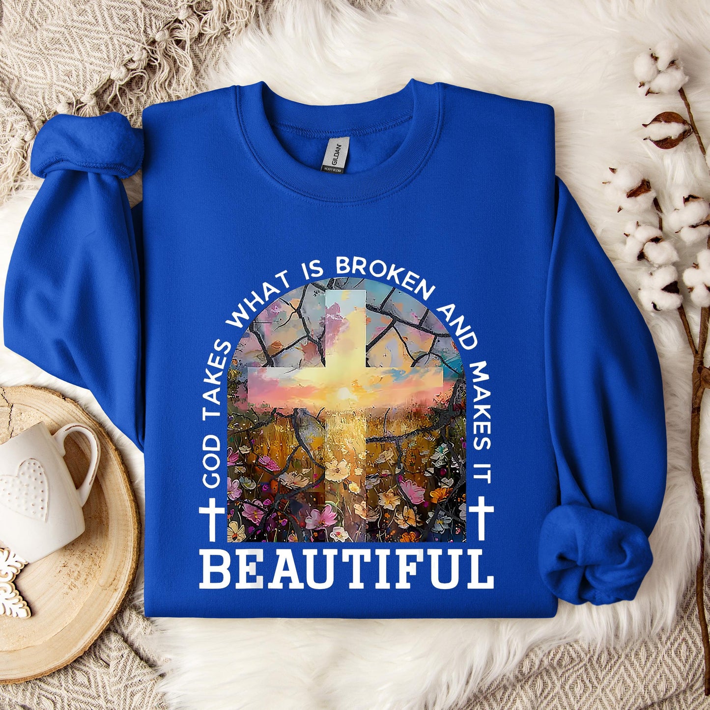 God Takes What Is Broken Makes It Beautiful 04 Sweatshirt