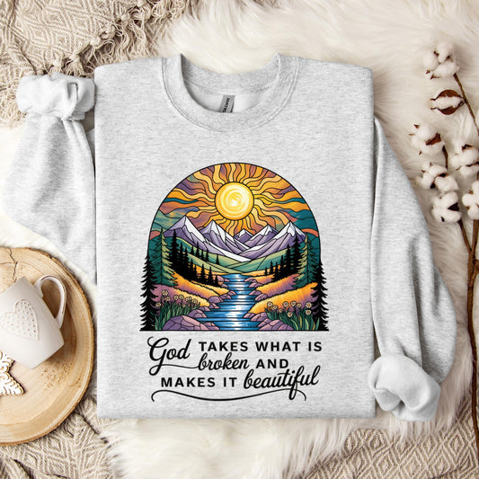 God Takes What Is Broken Makes It Beautiful 05 Sweatshirt