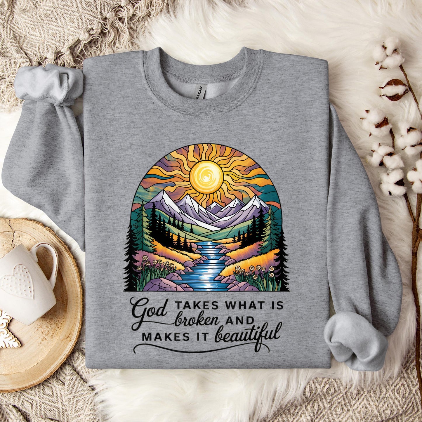 God Takes What Is Broken Makes It Beautiful 05 Sweatshirt