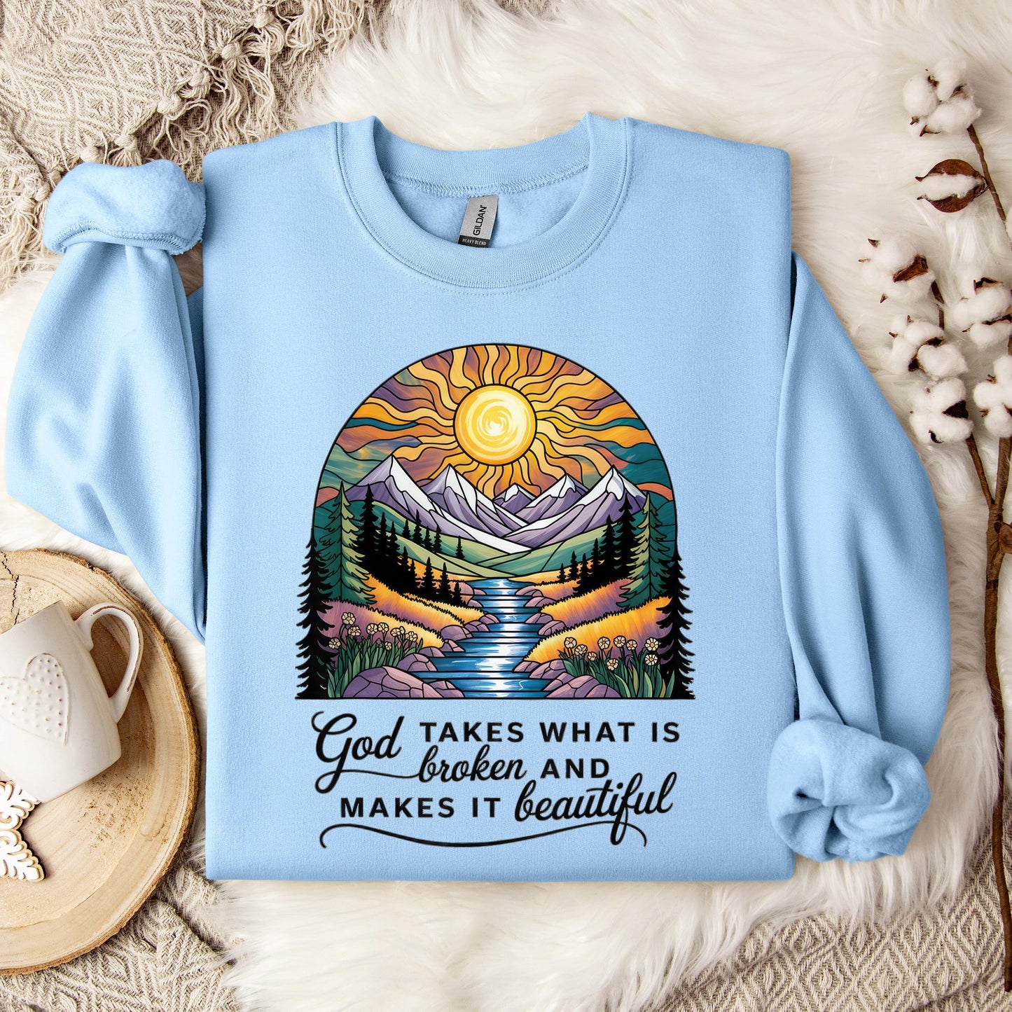 God Takes What Is Broken Makes It Beautiful 05 Sweatshirt
