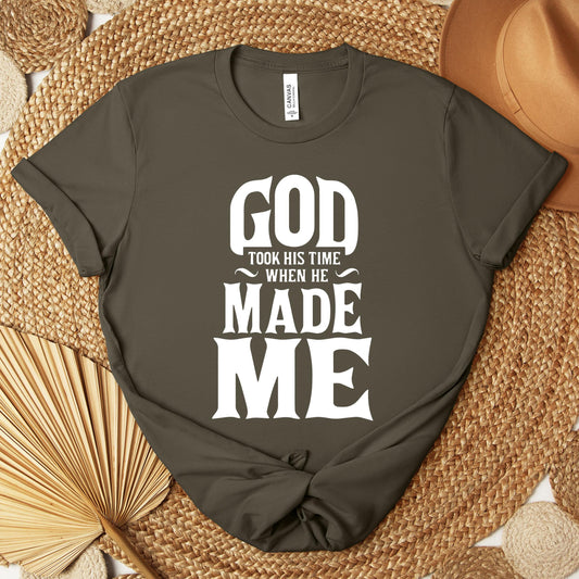 God Took His Time When He Made Me Premium T-shirt