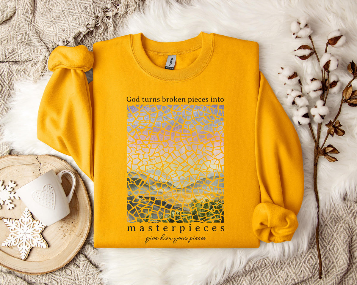 God Turn Broken Pieces Into Masterpieces Sweatshirt