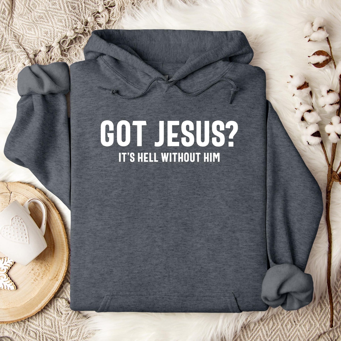 Got Jesus It's Hell Without Him Hoodie