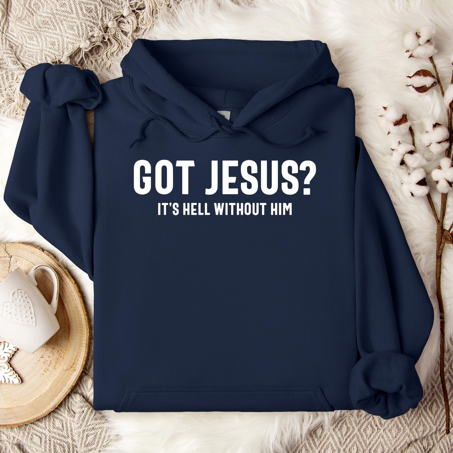 Got Jesus It's Hell Without Him Hoodie
