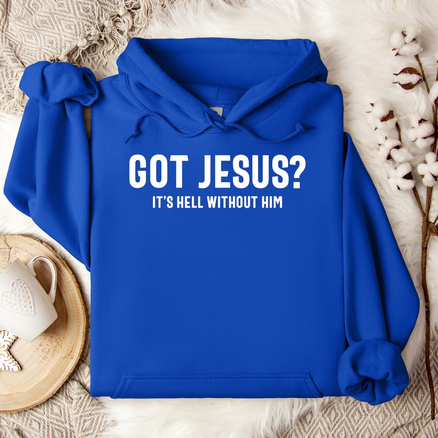 Got Jesus It's Hell Without Him Hoodie