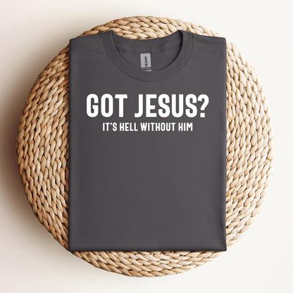 Got Jesus It's Hell Without Him