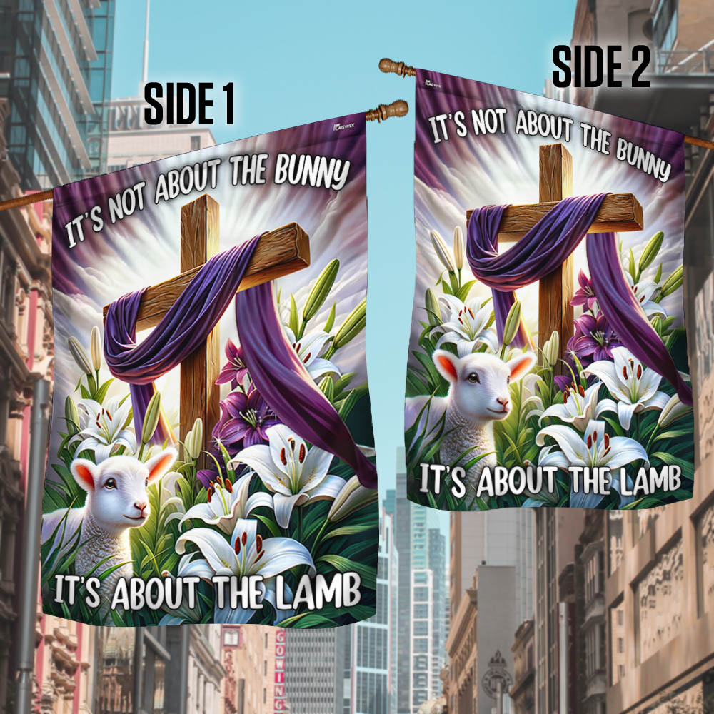FLAGWIX  Easter Day Christ Cross It’s Not About The Bunny  It’s About The Lamb Flag