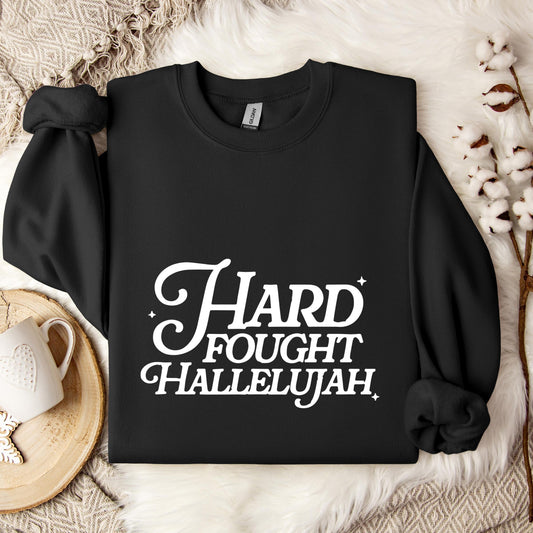 Hard Fought Hallelujah Sweatshirt