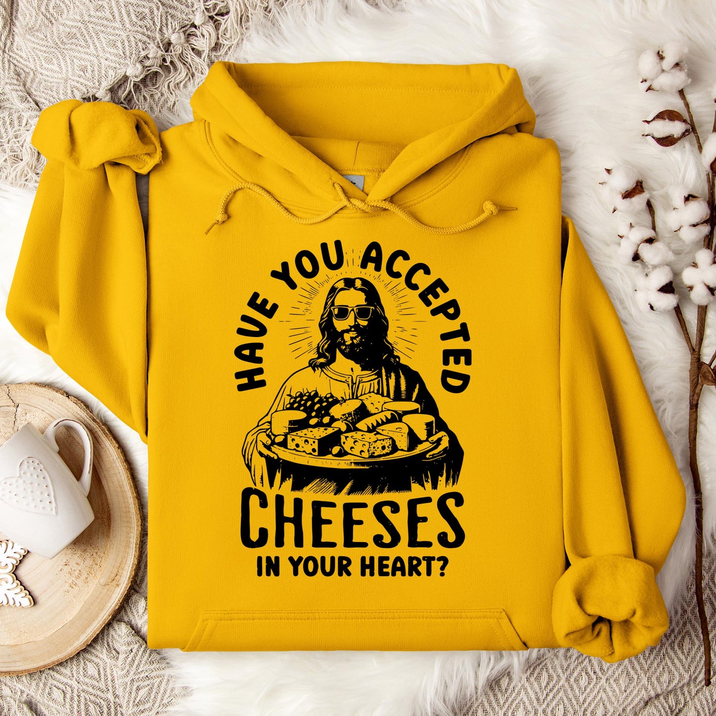 Have You Accepted Cheeses In Your Heart Hoodie