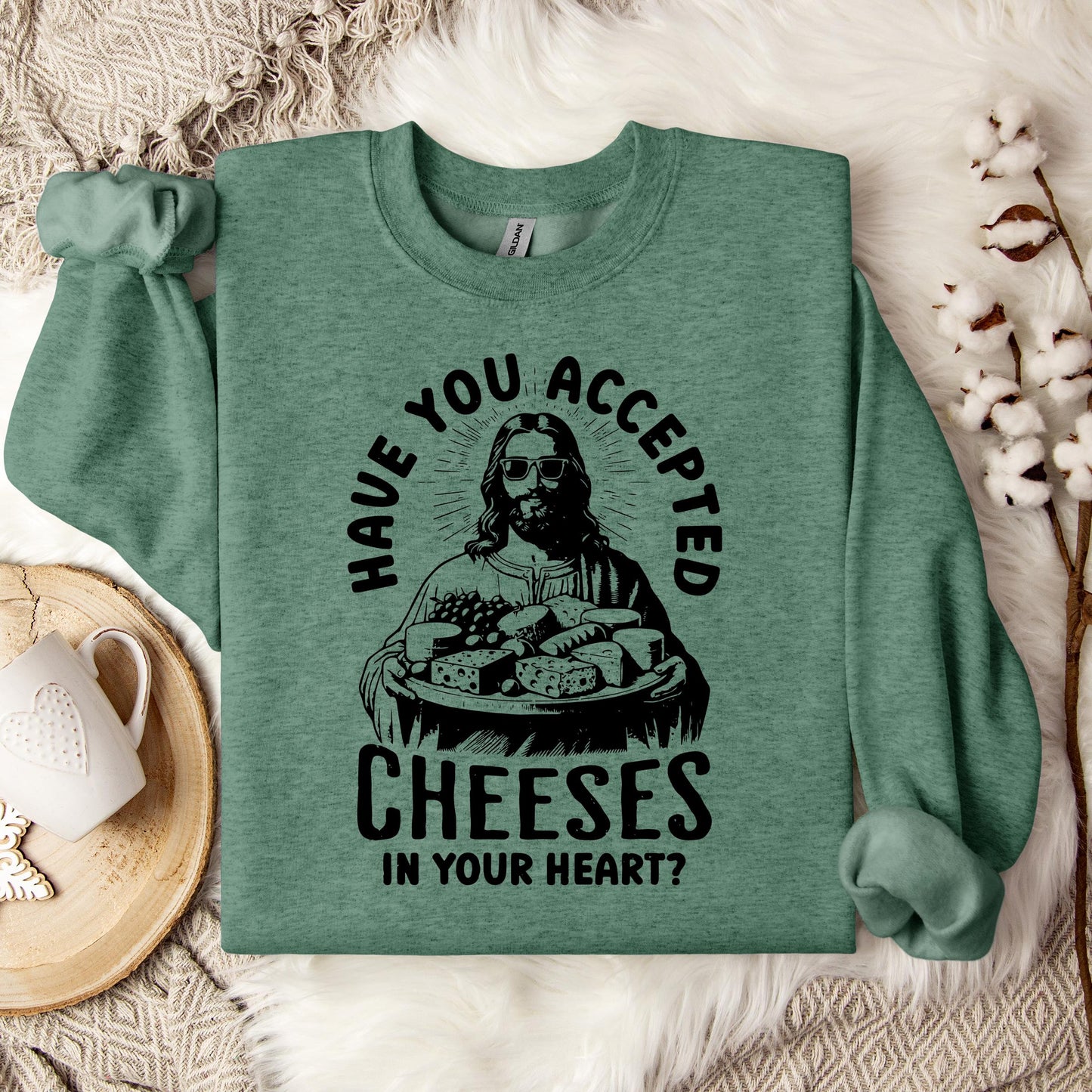 Have You Accepted Cheeses In Your Heart Sweatshirt