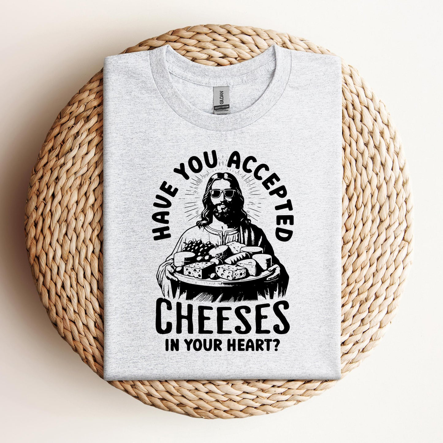 Have You Accepted Cheeses In Your Heart