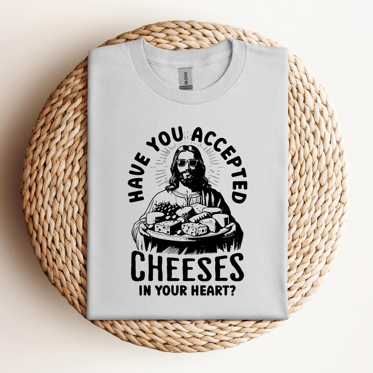 Have You Accepted Cheeses In Your Heart