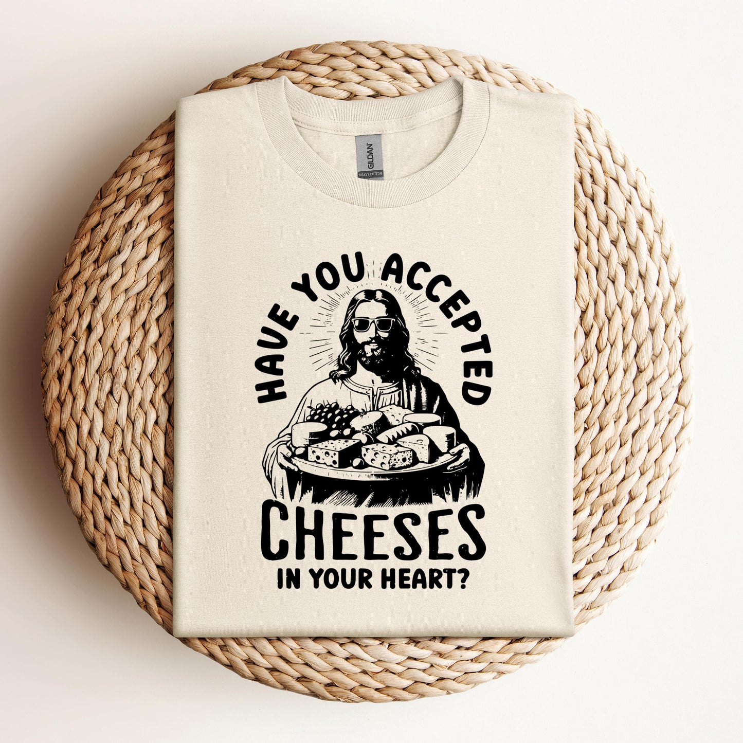 Have You Accepted Cheeses In Your Heart
