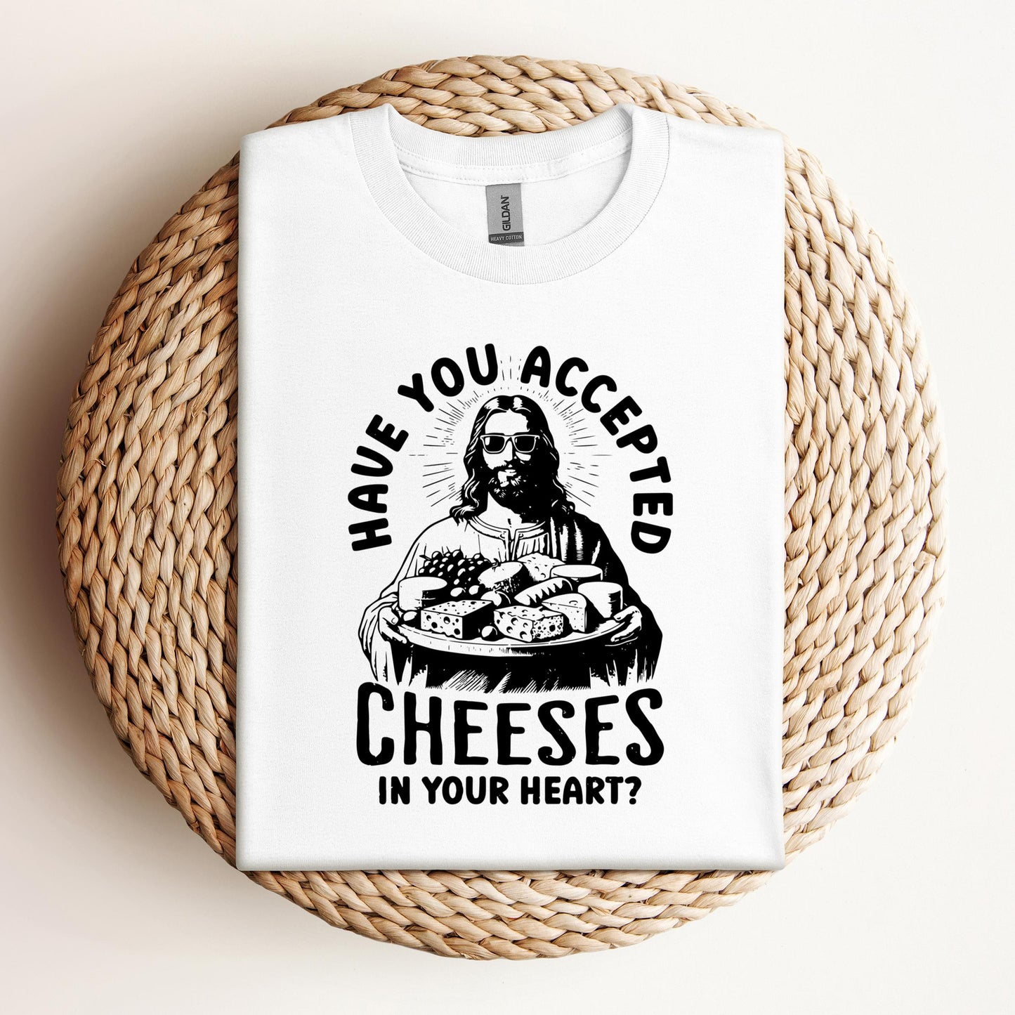 Have You Accepted Cheeses In Your Heart