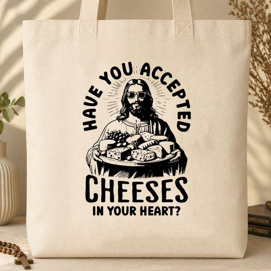 Have You Accepted Cheeses In Your Heart Tote Bag