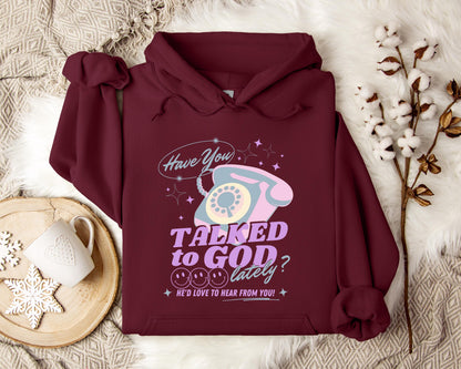 Have You Talked To God Lately Hoodie