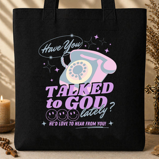 Have You Talked To God Lately Tote Bag