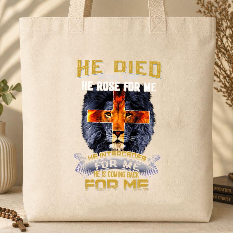 He Died For He Rose For Me He Is Coming Back For Me Tote Bag