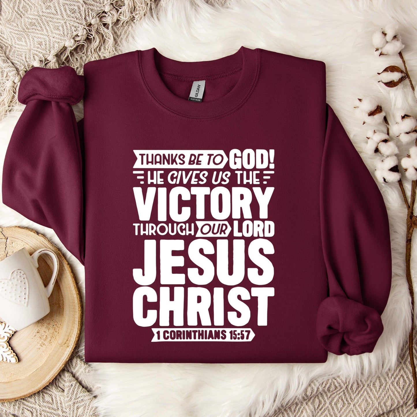 He Gives Us The Victory Through Our Lord 1 Corinthians 15.57 Sweatshirt