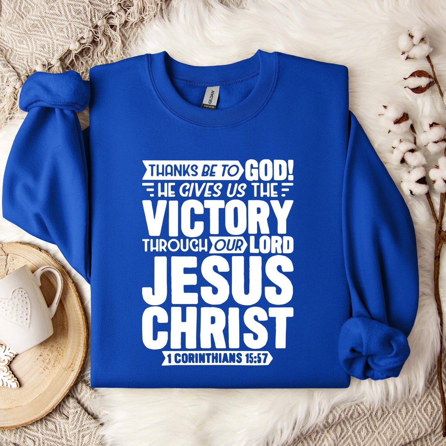 He Gives Us The Victory Through Our Lord 1 Corinthians 15.57 Sweatshirt