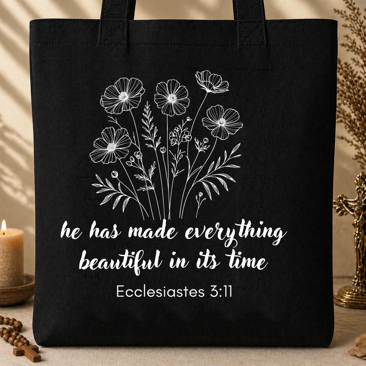 He Has Made Everything Beautiful In Its Time Ecclesiastes 3.11 11