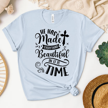 He Has Made Everything Beautiful In Its Time Ecclesiastes 3.11 12
