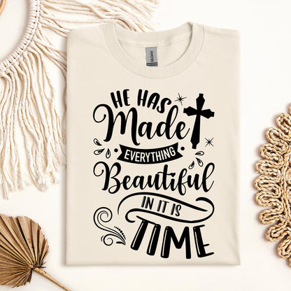 He Has Made Everything Beautiful In Its Time Ecclesiastes 3.11 12