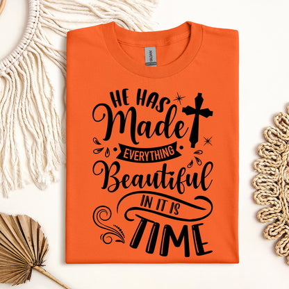He Has Made Everything Beautiful In Its Time Ecclesiastes 3.11 12