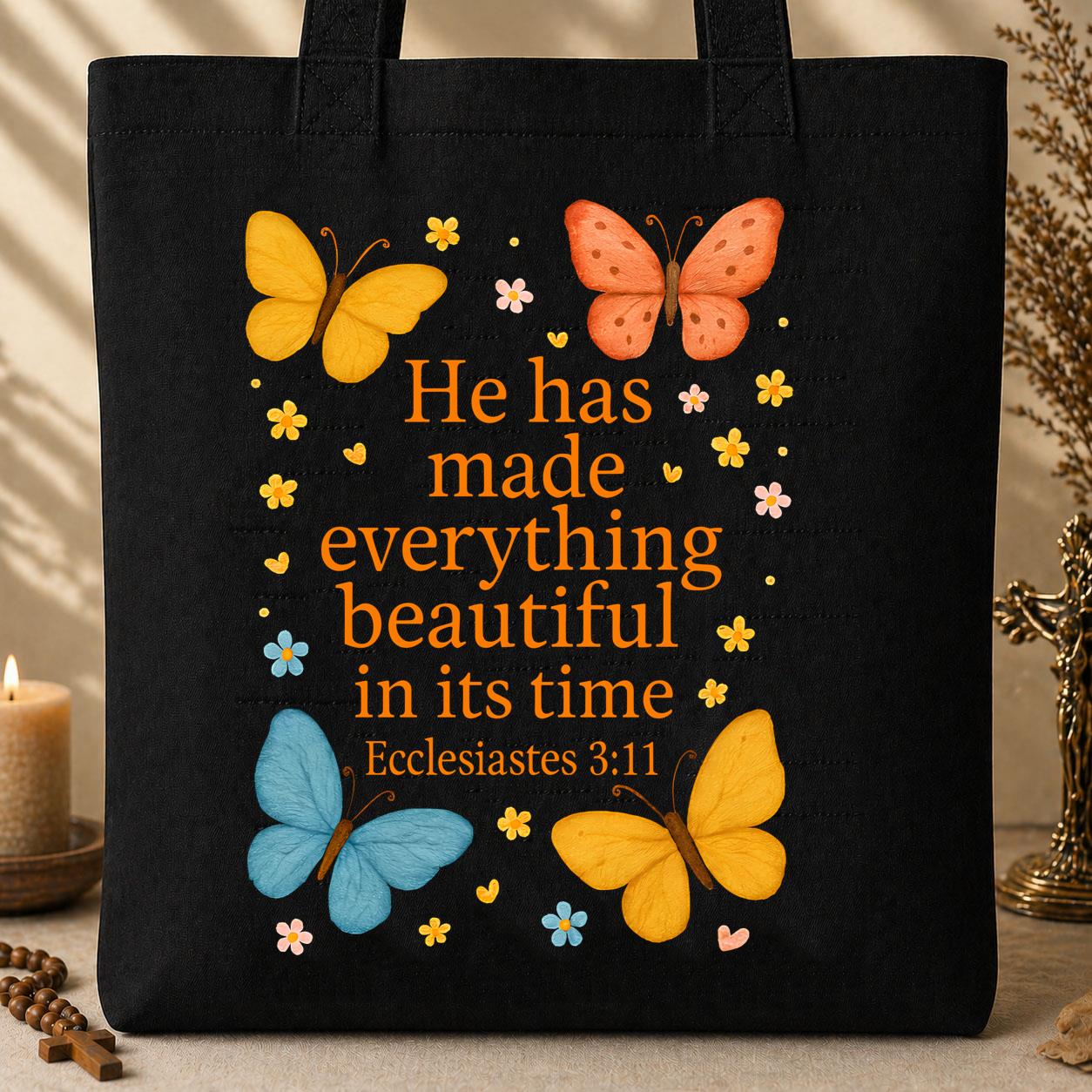 He Has Made Everything Beautiful In Its Time Ecclesiastes 3.11 17
