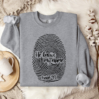He Knows My Name Isaiah 43.1 Sweatshirt