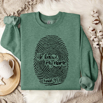 He Knows My Name Isaiah 43.1 Sweatshirt