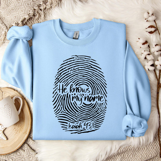 He Knows My Name Isaiah 43.1 Sweatshirt