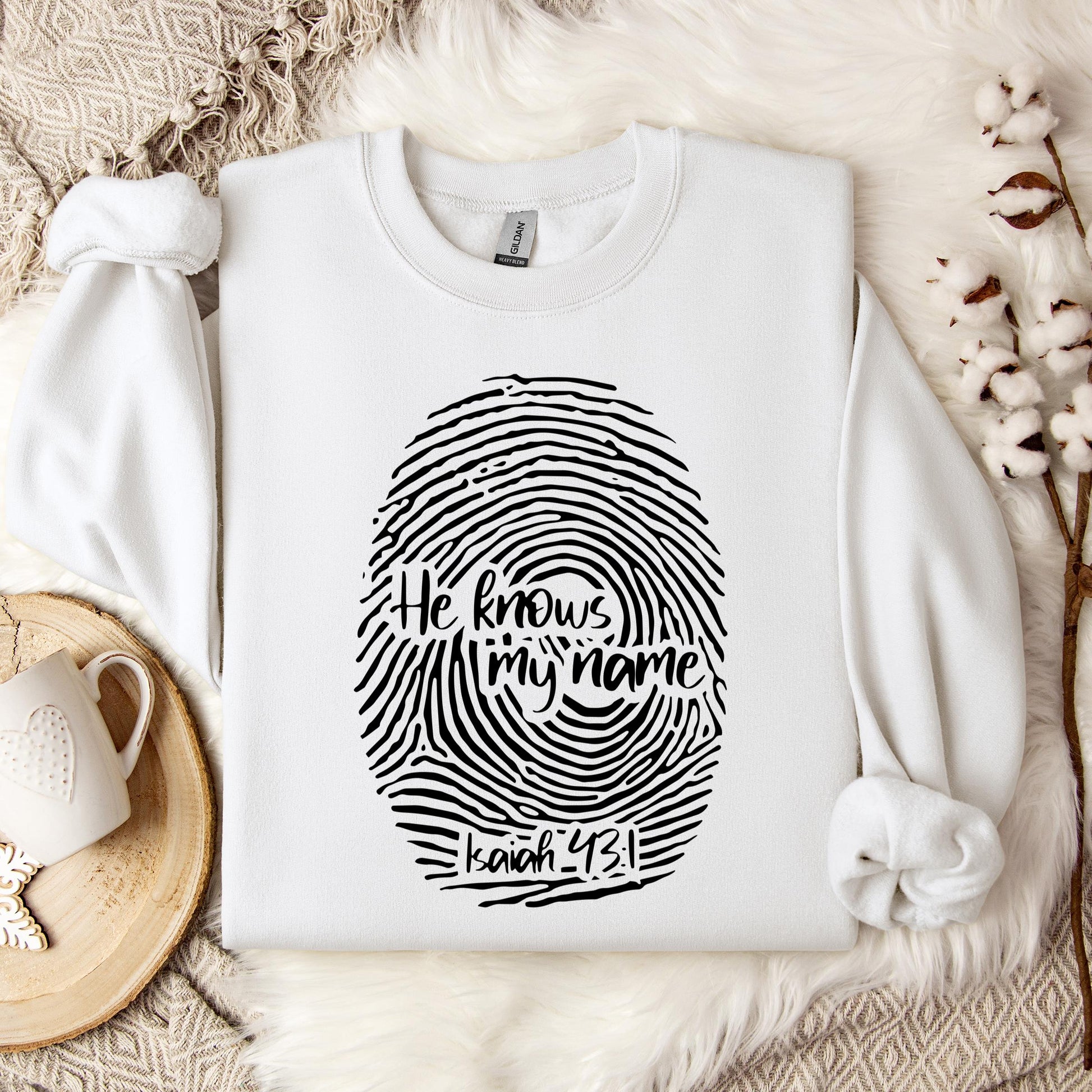 He Knows My Name Isaiah 43.1 Sweatshirt