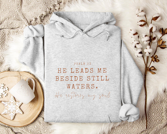 He Leads Me Beside Still Waters He Restores My Soul Psalm 23 Hoodie