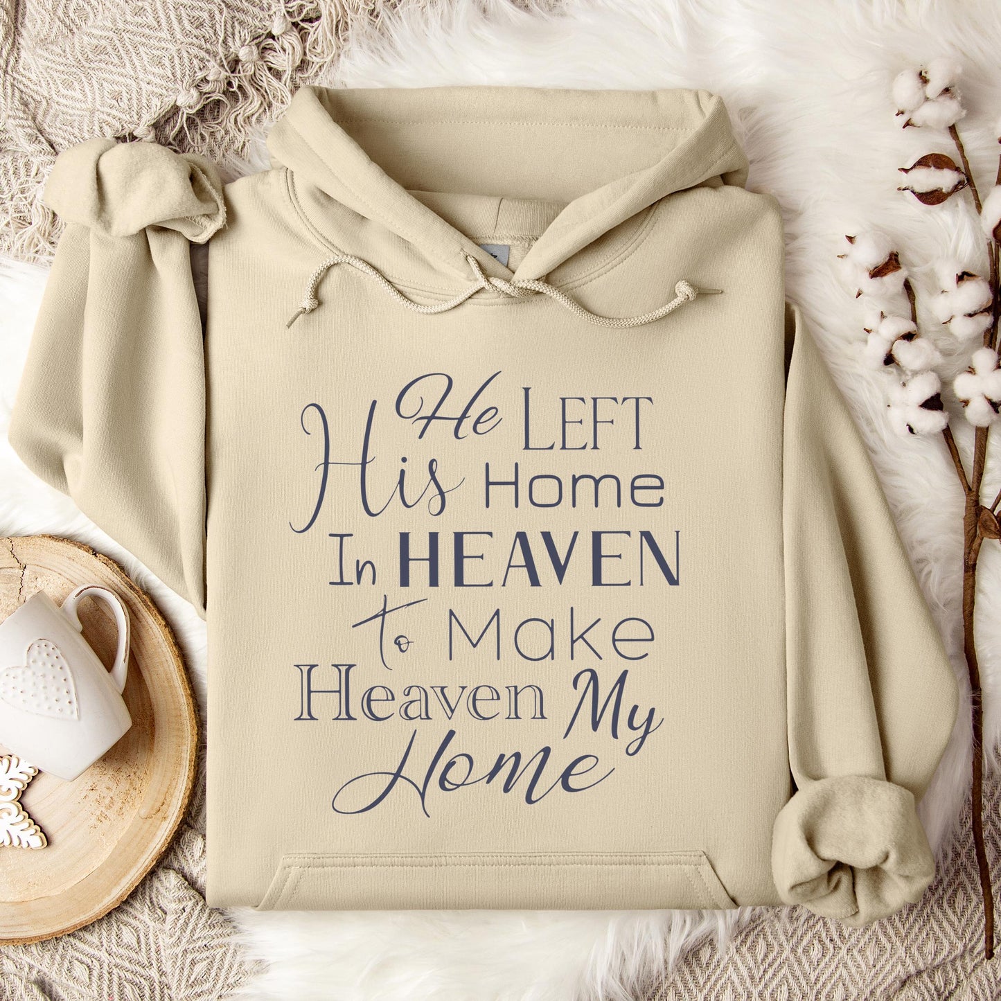 He Left His Home In Heaven To Make Heaven My Home Hoodie