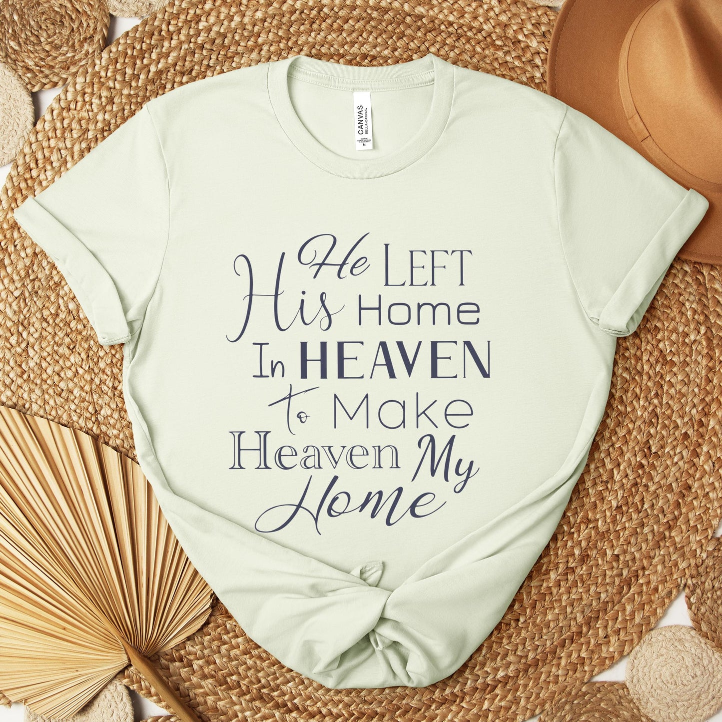 He Left His Home In Heaven To Make Heaven My Home Premium T-shirt