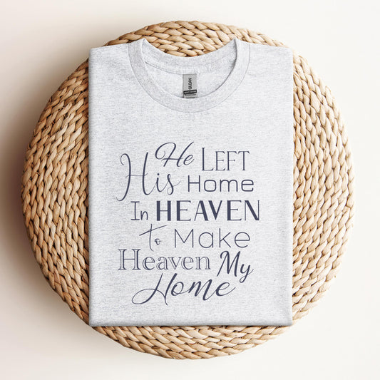 He Left His Home In Heaven To Make Heaven My Home