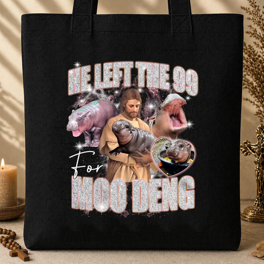He Left The 99 For Moo Deng Tote Bag